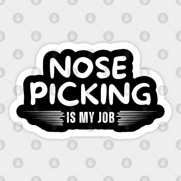 Nose Picking Is My Job Sticker by Mojakolane